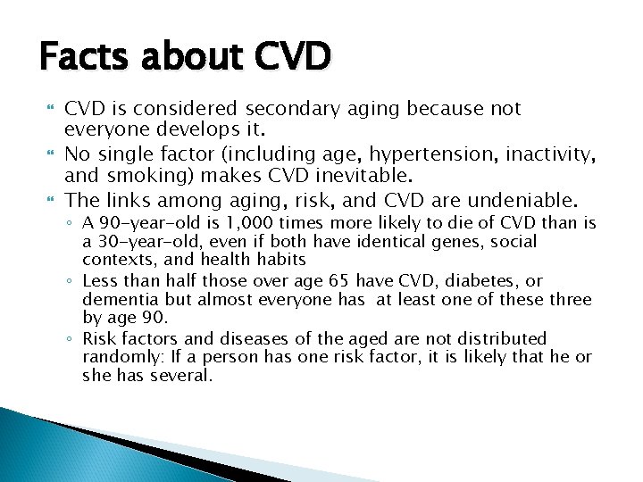 Facts about CVD is considered secondary aging because not everyone develops it. No single