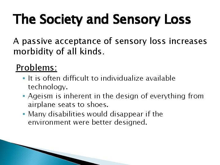 The Society and Sensory Loss A passive acceptance of sensory loss increases morbidity of