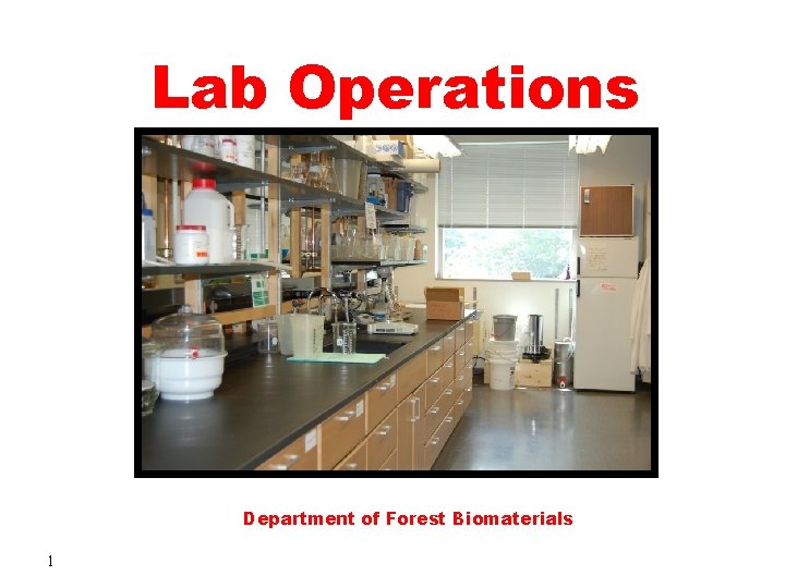 Lab Operations Department of Forest Biomaterials 1 