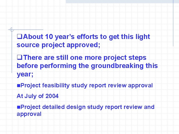 q. About 10 year’s efforts to get this light source project approved; q. There