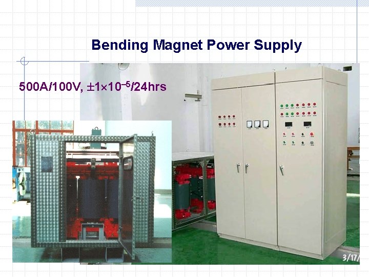Bending Magnet Power Supply 500 A/100 V, 1 10 5/24 hrs 
