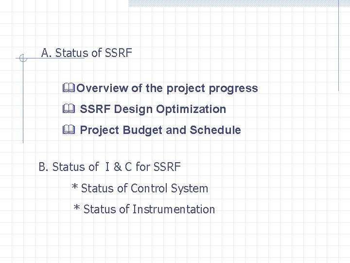 A. Status of SSRF &Overview of the project progress & SSRF Design Optimization &