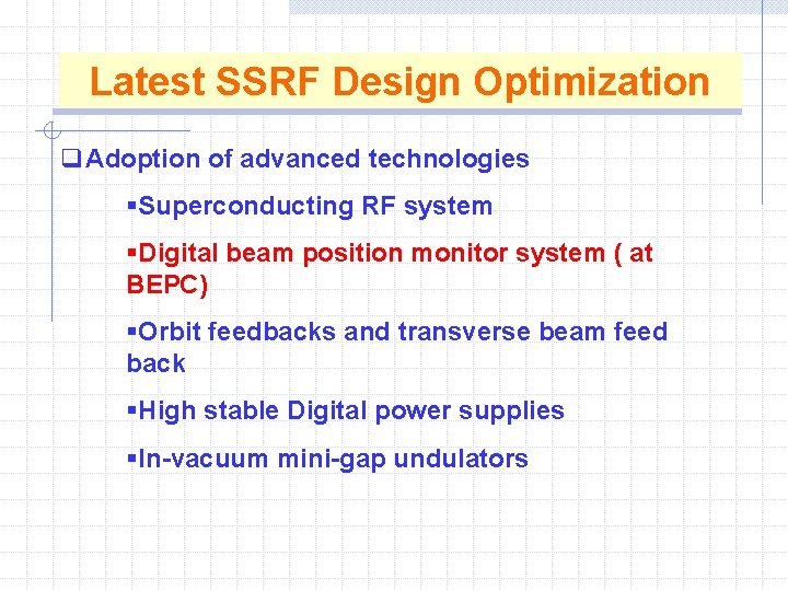 Latest SSRF Design Optimization q Adoption of advanced technologies §Superconducting RF system §Digital beam