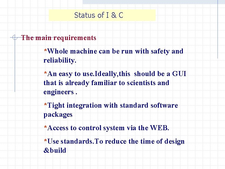  Status of I & C The main requirements *Whole machine can be run