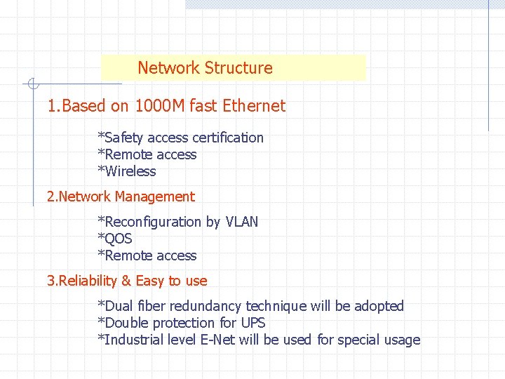  Network Structure 1. Based on 1000 M fast Ethernet *Safety access certification *Remote