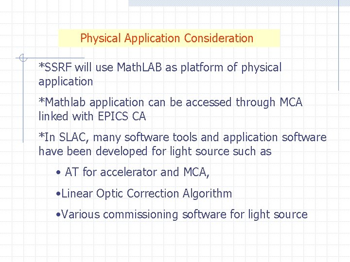  Physical Application Consideration *SSRF will use Math. LAB as platform of physical application
