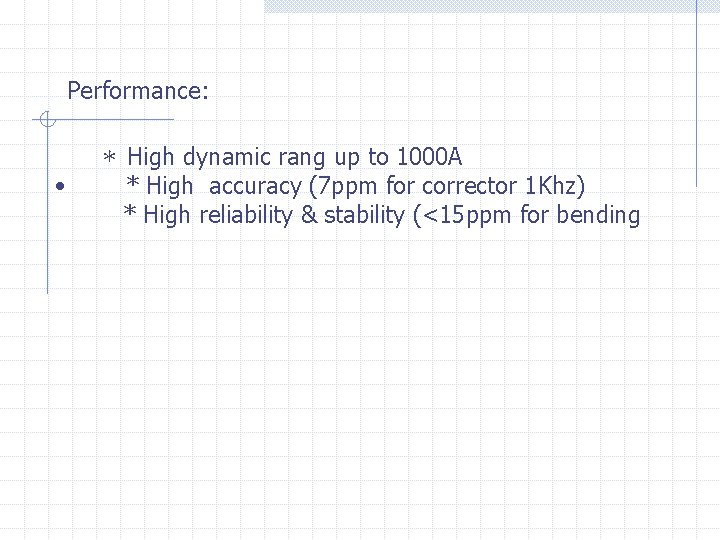 Performance: * High dynamic rang up to 1000 A • * High accuracy (7