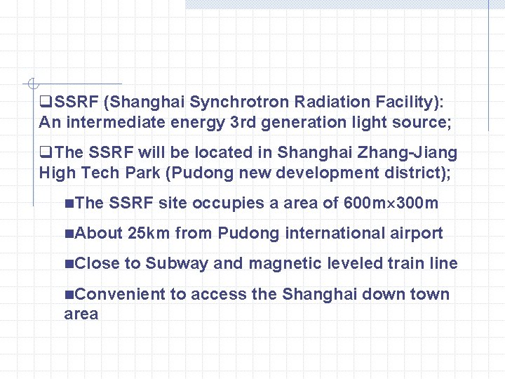q. SSRF (Shanghai Synchrotron Radiation Facility): An intermediate energy 3 rd generation light source;