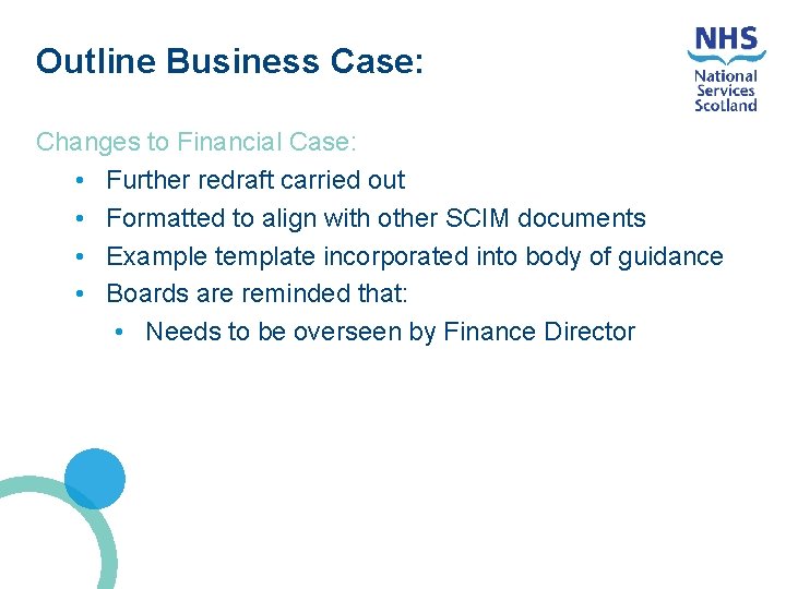 Outline Business Case: Changes to Financial Case: • Further redraft carried out • Formatted