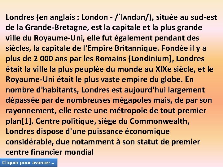 Londres (en anglais : London - /ˈlʌndən/), située au sud-est de la Grande-Bretagne, est