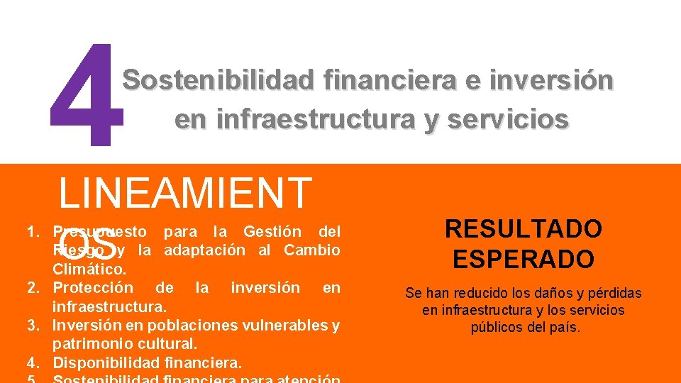 4 Sostenibilidad financiera e inversión en infraestructura y servicios LINEAMIENT OS 1. Presupuesto para
