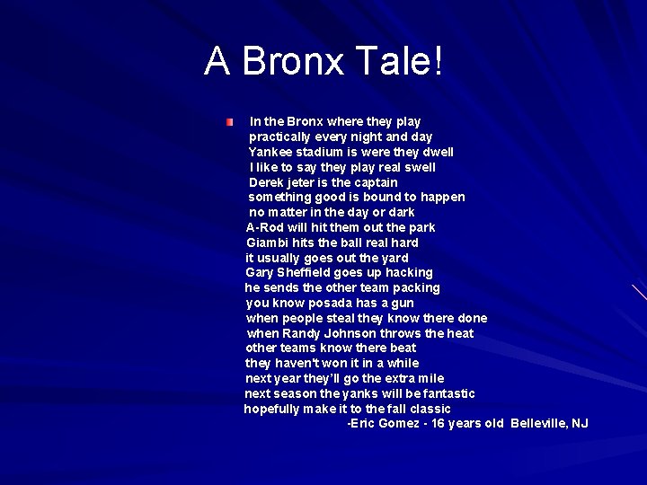 A Bronx Tale! In the Bronx where they play practically every night and day