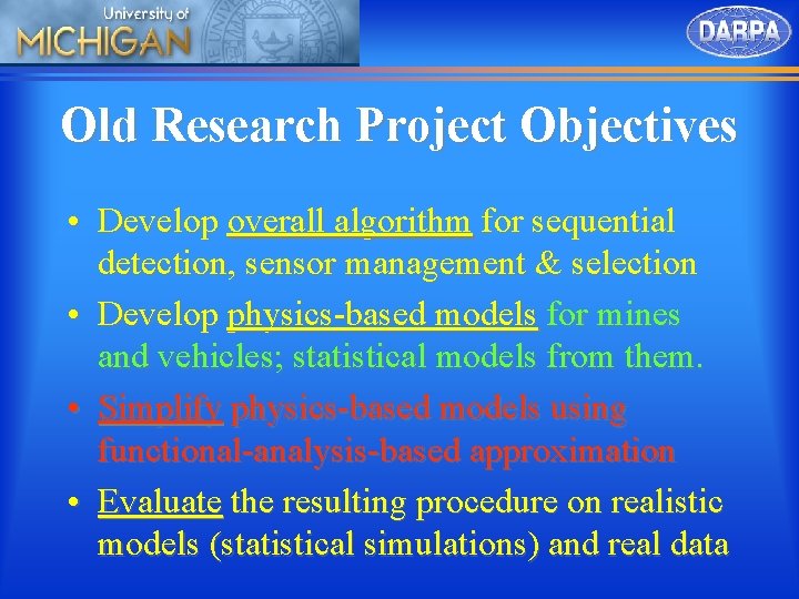Old Research Project Objectives • Develop overall algorithm for sequential detection, sensor management &