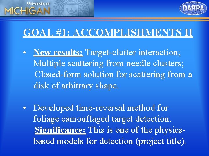 GOAL #1: ACCOMPLISHMENTS II • New results: Target-clutter interaction; Multiple scattering from needle clusters;