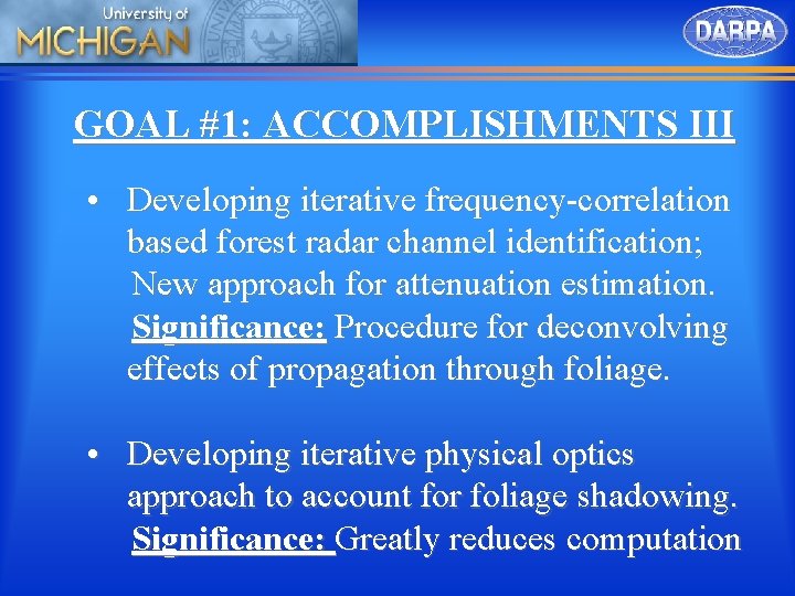 GOAL #1: ACCOMPLISHMENTS III • Developing iterative frequency-correlation based forest radar channel identification; New