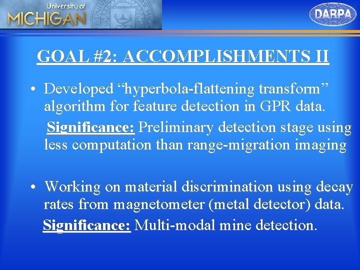 GOAL #2: ACCOMPLISHMENTS II • Developed “hyperbola-flattening transform” algorithm for feature detection in GPR