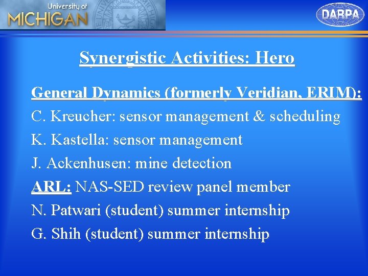 Synergistic Activities: Hero General Dynamics (formerly Veridian, ERIM): C. Kreucher: sensor management & scheduling