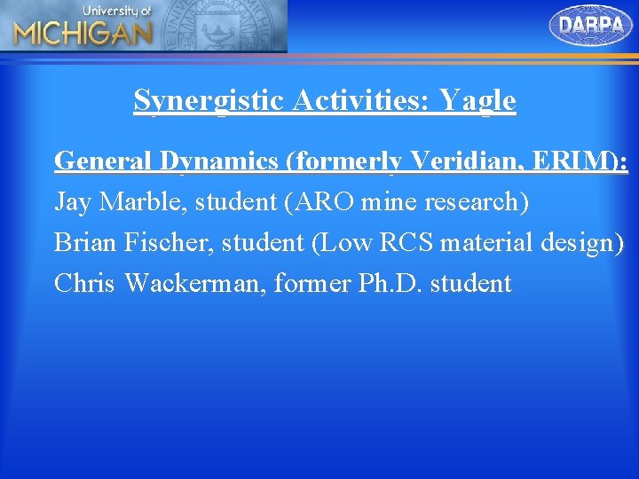 Synergistic Activities: Yagle General Dynamics (formerly Veridian, ERIM): Jay Marble, student (ARO mine research)