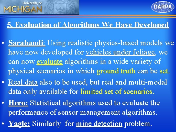 5. Evaluation of Algorithms We Have Developed • Sarabandi: Using realistic physics-based models we