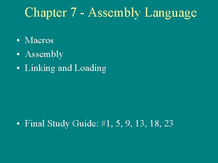 Chapter 7 - Assembly Language • Macros • Assembly • Linking and Loading •