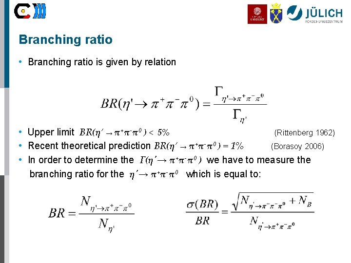 Branching ratio • Branching ratio is given by relation • Upper limit BR(η’ →