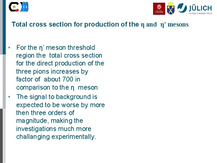 Total cross section for production of the η and η’ mesons • For the