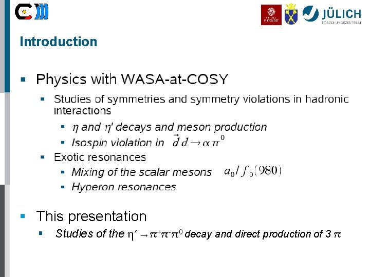 Introduction § This presentation § Studies of the η’ → π+π-π0 decay and direct