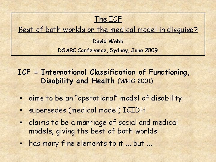 The ICF Best of both worlds or the medical model in disguise? David Webb