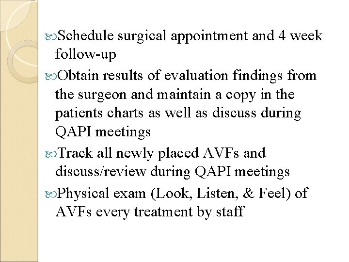  Schedule surgical appointment and 4 week follow-up Obtain results of evaluation findings from