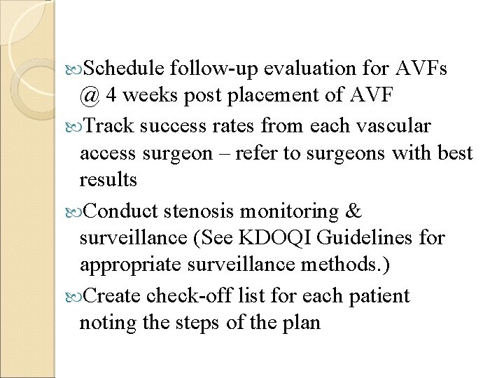  Schedule follow-up evaluation for AVFs @ 4 weeks post placement of AVF Track