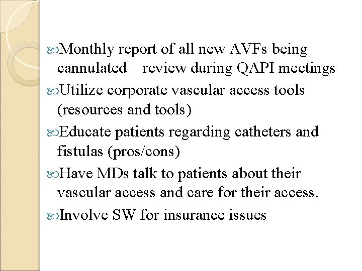  Monthly report of all new AVFs being cannulated – review during QAPI meetings