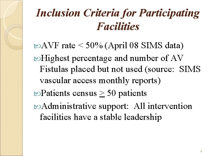 Inclusion Criteria for Participating Facilities AVF rate < 50% (April 08 SIMS data) Highest