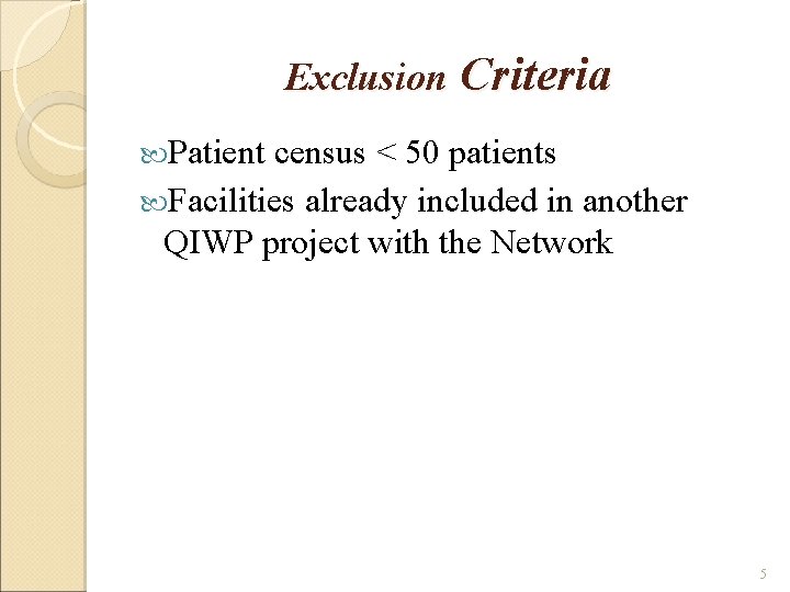 Exclusion Criteria Patient census < 50 patients Facilities already included in another QIWP project