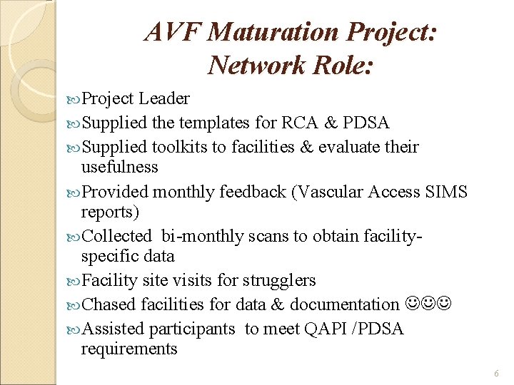 AVF Maturation Project: Network Role: Project Leader Supplied the templates for RCA & PDSA
