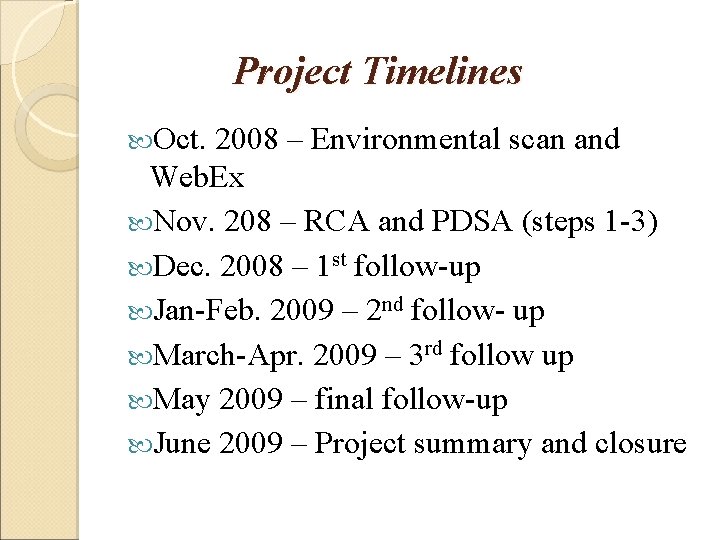 Project Timelines Oct. 2008 – Environmental scan and Web. Ex Nov. 208 – RCA