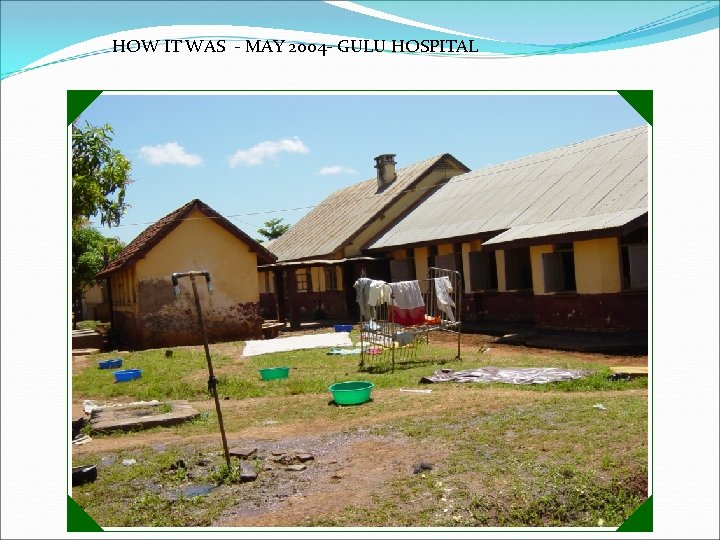 HOW IT WAS - MAY 2004 - GULU HOSPITAL 