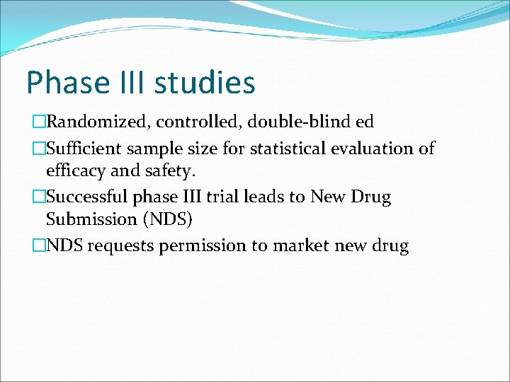 Phase III studies �Randomized, controlled, double-blind ed �Sufficient sample size for statistical evaluation of Phase III studies �Randomized, controlled, double-blind ed �Sufficient sample size for statistical evaluation of