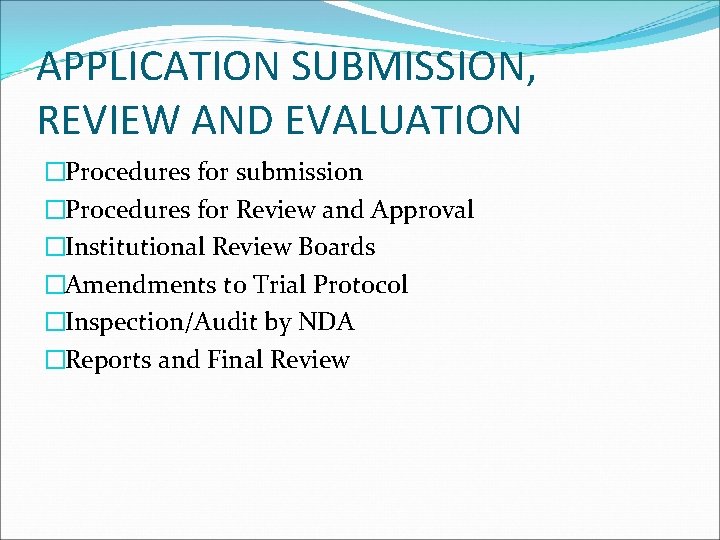 APPLICATION SUBMISSION, REVIEW AND EVALUATION �Procedures for submission �Procedures for Review and Approval �Institutional