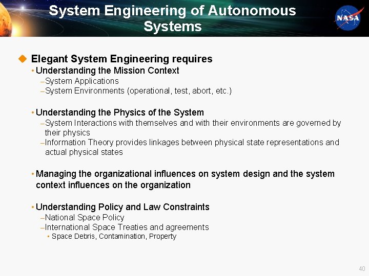 System Engineering of Autonomous Systems u Elegant System Engineering requires • Understanding the Mission