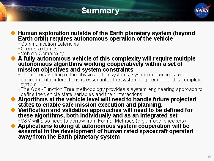 Summary u Human exploration outside of the Earth planetary system (beyond Earth orbit) requires