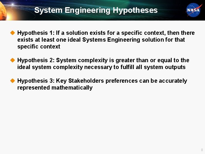 System Engineering Hypotheses u Hypothesis 1: If a solution exists for a specific context,