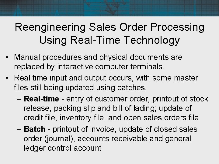 Reengineering Sales Order Processing Using Real-Time Technology • Manual procedures and physical documents are