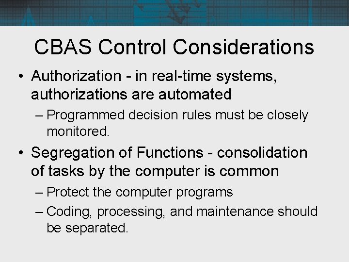 CBAS Control Considerations • Authorization - in real-time systems, authorizations are automated – Programmed