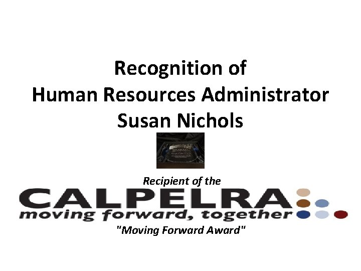 Recognition of Human Resources Administrator Susan Nichols Recipient of the California Public Employees’ Labor