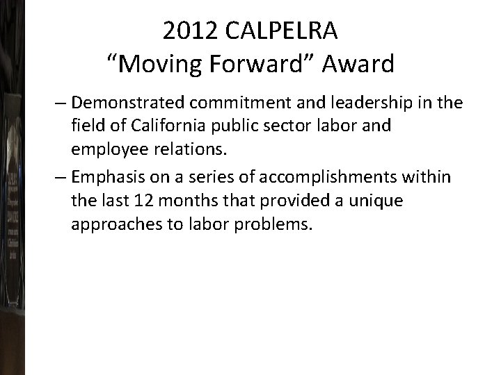 2012 CALPELRA “Moving Forward” Award – Demonstrated commitment and leadership in the field of