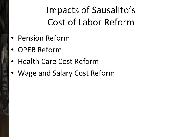 Impacts of Sausalito’s Cost of Labor Reform • • Pension Reform OPEB Reform Health