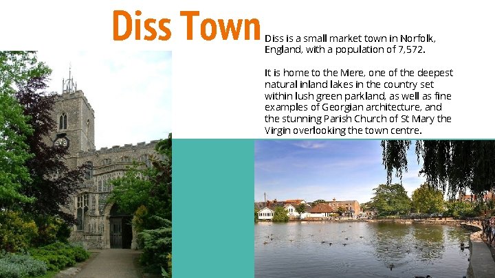 Diss Town Diss is a small market town in Norfolk, England, with a population