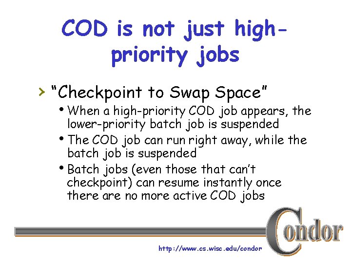 COD is not just highpriority jobs › “Checkpoint to Swap Space” h. When a