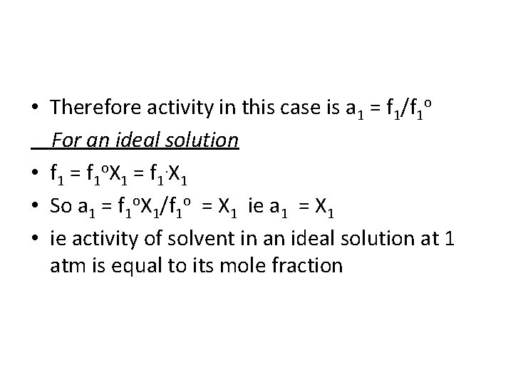  • Therefore activity in this case is a 1 = f 1/f 1