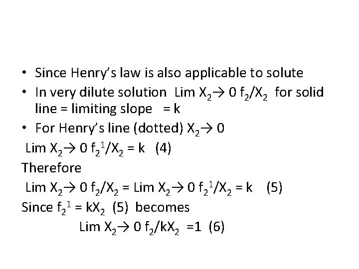  • Since Henry’s law is also applicable to solute • In very dilute